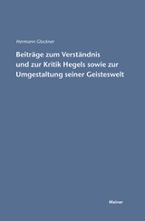 Beiträge zum Verständnis und zur Kritik Hegels sowie zur Umgestaltung seiner Geisteswelt - Hermann Glockner