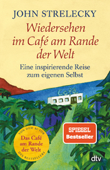 Wiedersehen im Caf&eacute; am Rande der Welt - John Strelecky