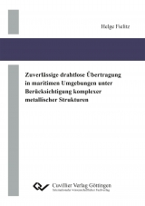 Zuverl&auml;ssige drahtlose &Uuml;bertragung in maritimen Umgebungen unter Ber&uuml;cksichtigung komplexer metallischer Strukturen - Helge Fielitz