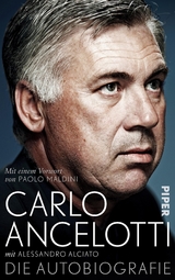 Carlo Ancelotti. Die Autobiografie - Carlo Ancelotti, Alessandro Alciato