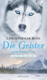 Alaska Wilderness - Die Geister vom Rainy Pass - Christopher Ross