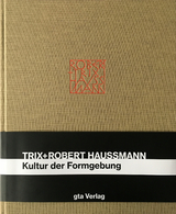 Trix und Robert Haussmann - Gabriela Güntert, Sonja Hildebrand, Bettina Köhler, Claude Lichtenstein, Bruno Maurer, Sabine Sträuli, Alessandro Mendini, Renate Menzi, Stanislaus von Moos, Urs Beat Roth, Arthur Rüegg, Gabrielle Schaad, Marie Theres Stauffer, Juri Steiner