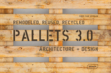 Pallets 3.0. Remodeled, Reused, Recycled - Chris van Uffelen