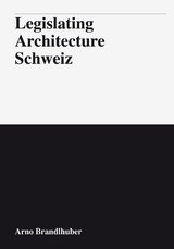 Legislating Architecture Schweiz - 