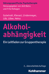 Alkoholabhängigkeit - Gutwinski, Stefan; Kienast, Thorsten; Lindenmeyer, Johannes; Löb, Martin; Löber, Sabine; Heinz, Andreas