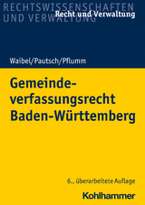 Gemeindeverfassungsrecht Baden-W&uuml;rttemberg - Gerhard Waibel, Arne Pautsch, Heinz Pflumm