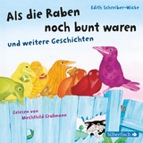 Als die Raben noch bunt waren und weitere Geschichten - Edith Schreiber-Wicke