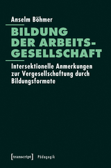 Bildung der Arbeitsgesellschaft - Anselm B&ouml;hmer