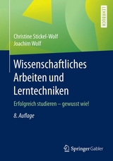 Wissenschaftliches Arbeiten und Lerntechniken - Stickel-Wolf, Christine; Wolf, Joachim