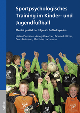 Sportpsychologisches Training im Kinder- und Jugendfu&szlig;ball - Heiko Ziemainz, Amely Drescher, Dominik Ritter, Dino Poimann, Matthias Lochmann