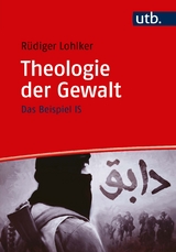 Theologie der Gewalt - R&uuml;diger Lohlker