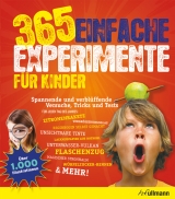 365 einfache Experimente f&uuml;r Kinder