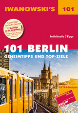 101 Berlin - Reisef&uuml;hrer von Iwanowski - Michael Iwanowski