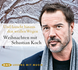Und lauscht hinaus den weißen Wegen. Weihnachten mit Sebastian Koch -  div.
