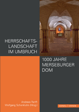 Herrschaftslandschaft im Umbruch &ndash; 1000 Jahre Merseburger Dom - 