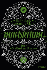 Magisterium - Der Schl&uuml;ssel aus Bronze - Cassandra Clare, Holly Black