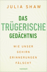 Das trügerische Gedächtnis - Julia Shaw