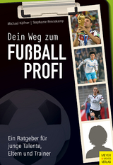 Dein Weg zum Fu&szlig;ballprofi - Michael K&ouml;llner, Steffi Pennekamp