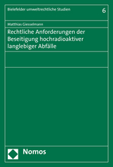 Rechtliche Anforderungen der Beseitigung hochradioaktiver langlebiger Abf&auml;lle - Matthias Giesselmann
