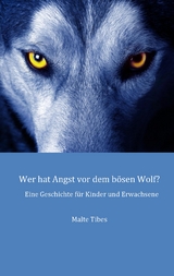 Wer hat Angst vor dem b&ouml;sen Wolf? - Malte Tibes
