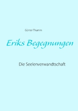 Eriks Begegnungen - G&uuml;nter Thumm