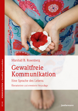 Gewaltfreie Kommunikation - Rosenberg, Marshall B.