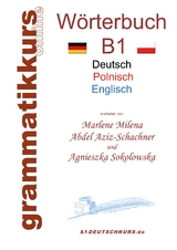 Wörterbuch Deutsch - Polnisch - Englisch Niveau B1 - Marlene Abdel Aziz-Schachner, Agnieszka Sokolowska
