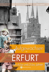 Aufgewachsen in Erfurt in den 40er und 50er Jahren - Eike K&uuml;stner