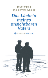 Das L&auml;cheln meines unsichtbaren Vaters - Dmitrij Kapitelman