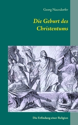Die Geburt des Christentums - Georg Naundorfer