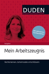 Duden Ratgeber &ndash; Mein Arbeitszeugnis. Rechte kennen, Geheimcodes entschl&uuml;sseln - Stephanie Kaufmann-Jirsa