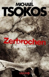 Zerbrochen - Michael Tsokos, Andreas Gößling
