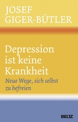 Depression ist keine Krankheit - Josef Giger-B&uuml;tler