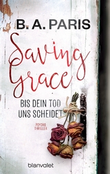Saving Grace - Bis dein Tod uns scheidet - B.A. Paris