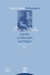 Martin Buber-Werkausgabe (MBW) / Schriften zu Philosophie und Religion - Martin Buber