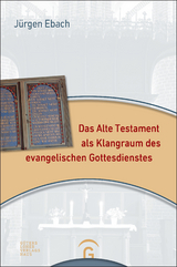 Das Alte Testament als Klangraum des evangelischen Gottesdienstes - J&uuml;rgen Ebach