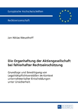 Die Organhaftung der Aktiengesellschaft bei fehlerhafter Rechtseinsch&auml;tzung -  Weusthoff