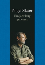 Ein Jahr lang gut essen - Nigel Slater