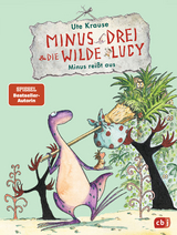 Minus Drei und die wilde Lucy - Minus rei&szlig;t aus - Ute Krause