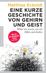 Eine kurze Geschichte von Gehirn und Geist - Matthias Eckoldt
