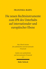 Die neuen Rechtsinstrumente zum IPR des Unterhalts auf internationaler und europ&auml;ischer Ebene - Franziska Bartl