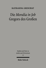 Die 'Moralia in Job' Gregors des Gro&szlig;en - Katharina Greschat