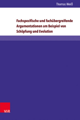 Fachspezifische und fach&uuml;bergreifende Argumentationen am Beispiel von Sch&ouml;pfung und Evolution - Thomas Wei&szlig;