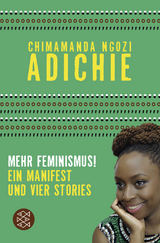 Mehr Feminismus! - Chimamanda Ngozi Adichie