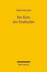 Der Kern des Strafrechts - Tonio Walter