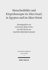 Menschenbilder und K&ouml;rperkonzepte im Alten Israel, in &Auml;gypten und im Alten Orient - 