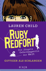 Ruby Redfort &ndash; Giftiger als Schlangen - Lauren Child