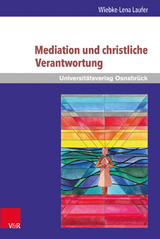 Mediation und christliche Verantwortung - Wiebke-Lena Laufer
