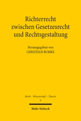 Richterrecht zwischen Gesetzesrecht und Rechtsgestaltung - 