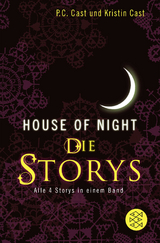 House-of-Night - Die Storys - P.C. Cast, Kristin Cast